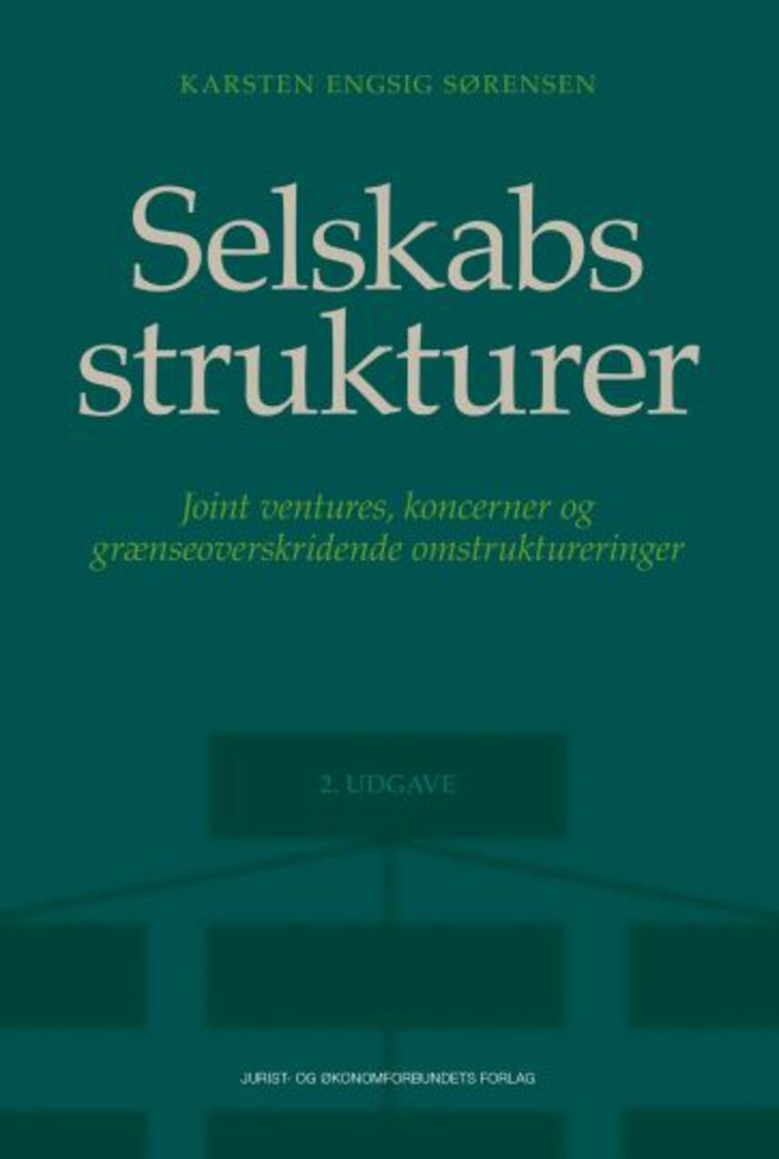 Karsten Engsig Sørensen: Selskabsstrukturer : joint ventures, koncerner og grænseoverskridende omstruktureringer