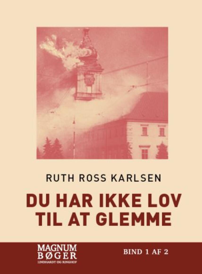 Ruth Karlsen: Du har ikke lov til at glemme. Bind 1 (Magnumbøger)