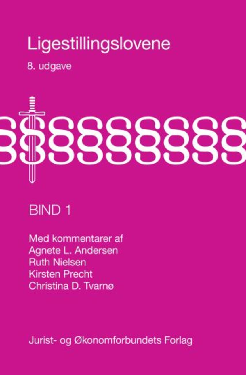 Agnete Andersen (f. 1949): Ligestillingslovene med kommentarer. Bind 1, Forskelsbehandlingsloven, den etiske ligebehandlingslov, ligestillingsloven, kønsbalance i ledelse, særlige ligebehandlingsorganer og generelle spørgsmål