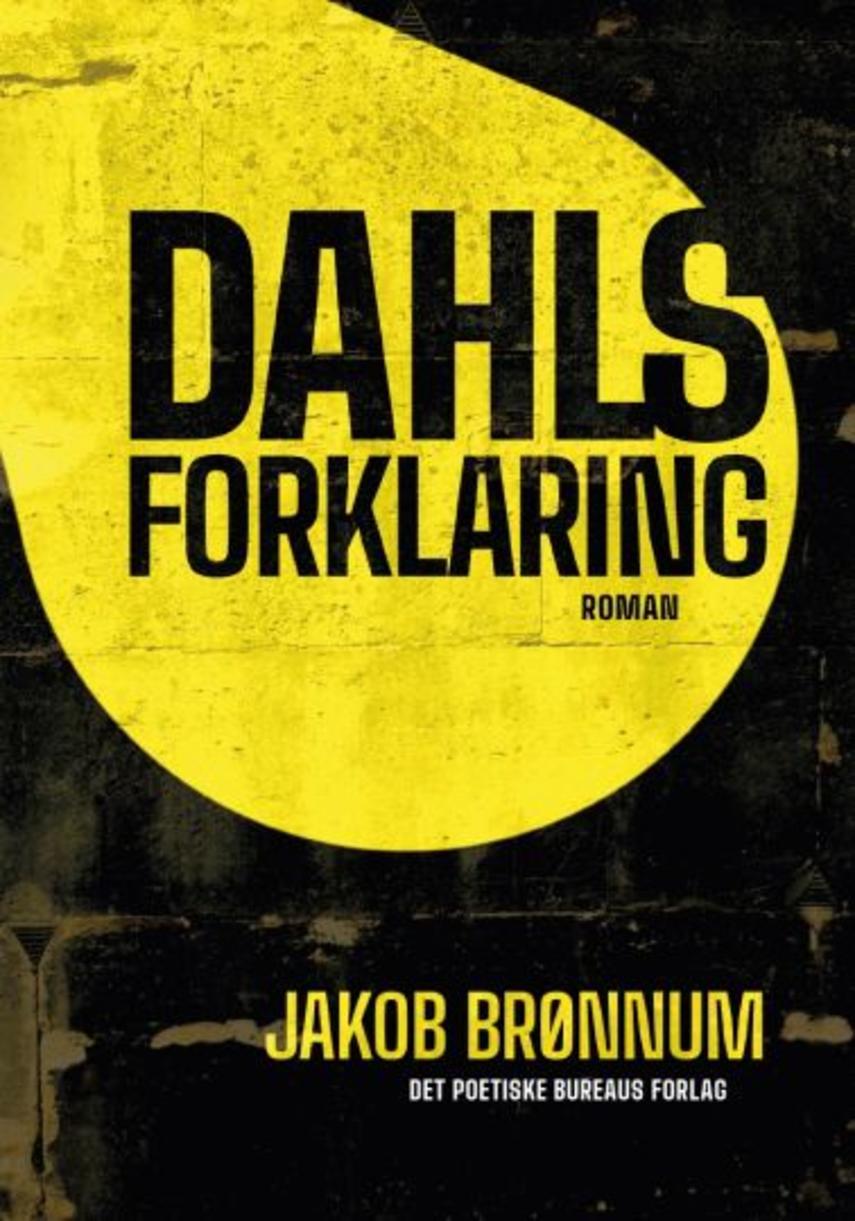 Jakob Brønnum: Dahls forklaring : roman
