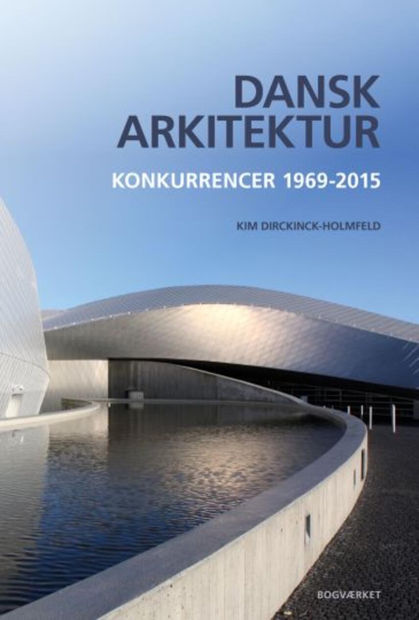 Kim Dirckinck-Holmfeld: Dansk arkitektur. Bind 2, Konkurrencer 1969-2015