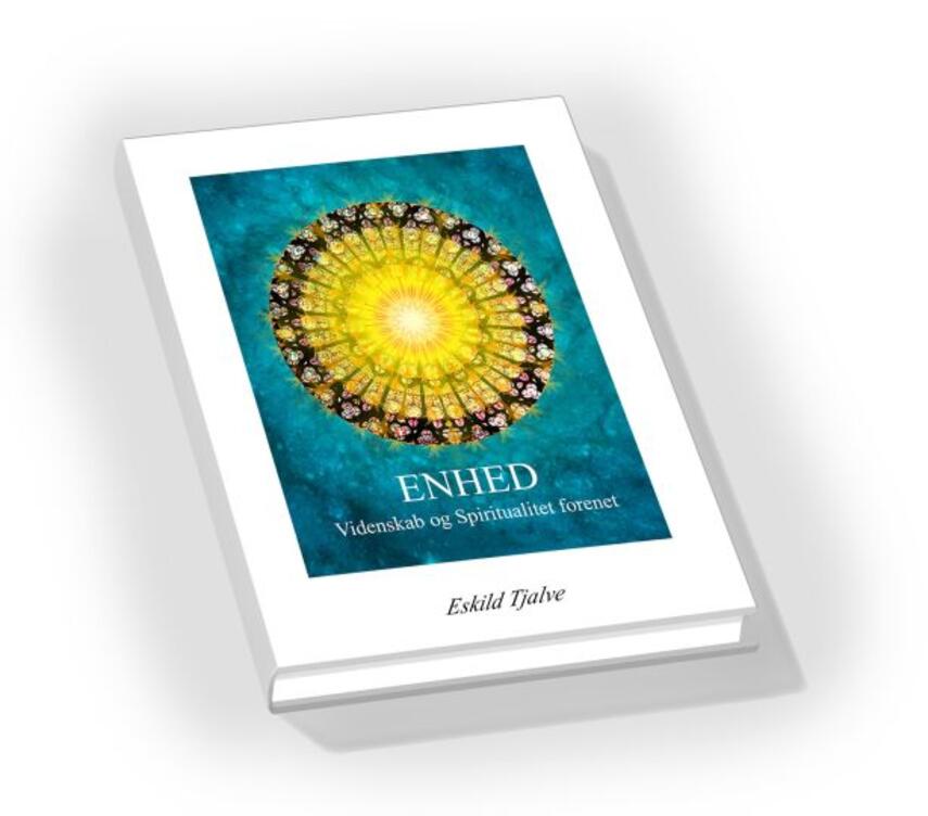 Eskild Tjalve: Enhed : videnskab og spiritualitet forenet