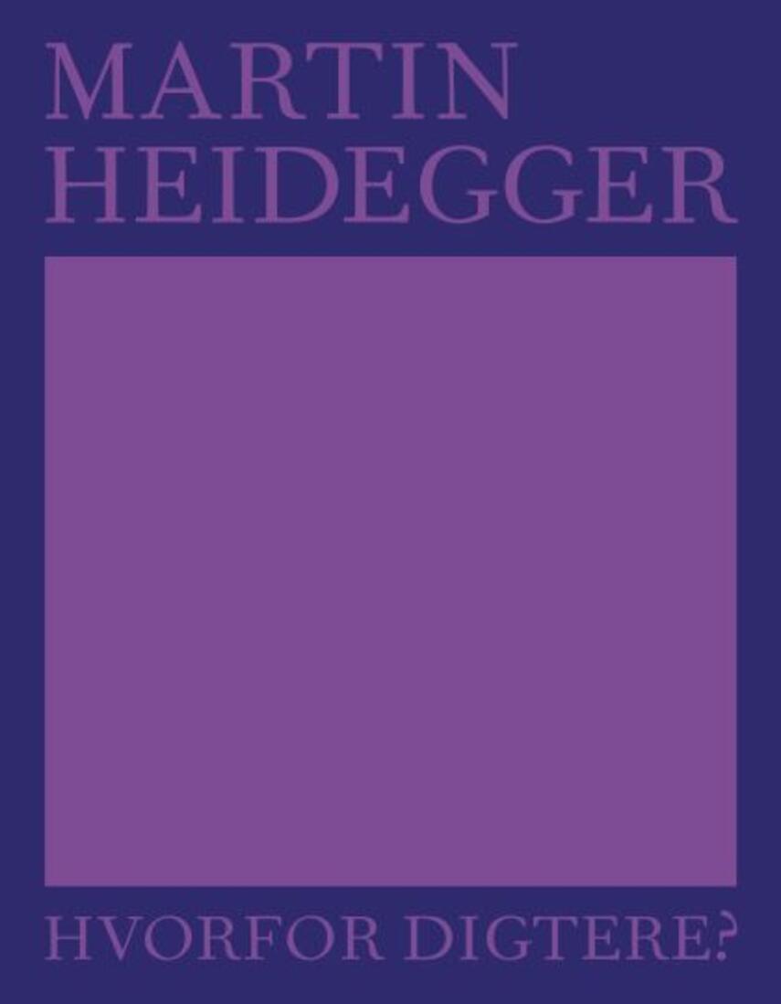 Martin Heidegger: Hvorfor digtere?