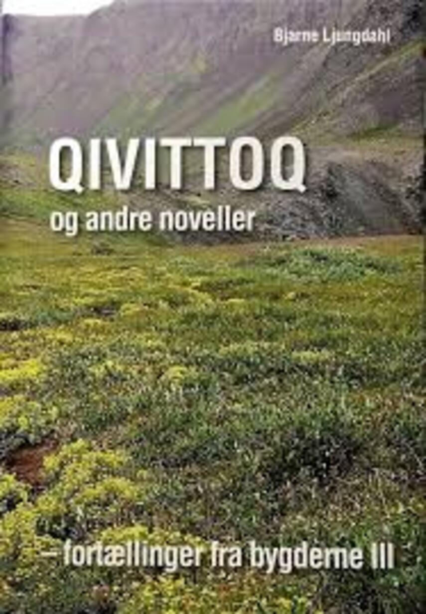 Bjarne Ljungdahl: Qivittoq og andre noveller