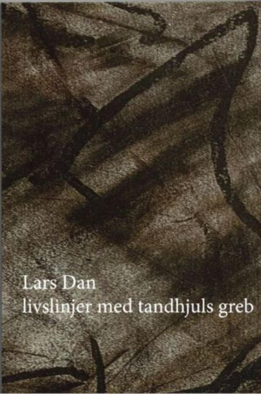 Lars Dan: Livslinjer med tandhjuls greb