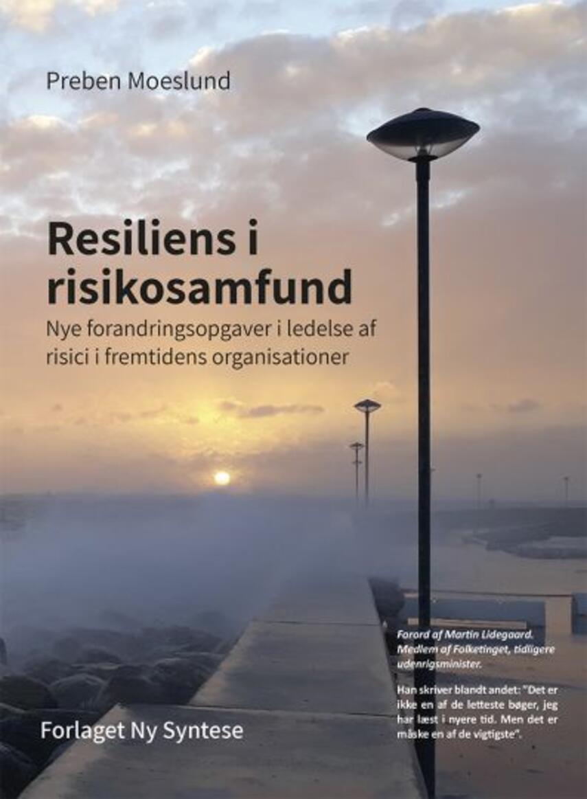 Preben Moeslund: Resiliens i risikosamfund : nye forandringsopgaver i ledelse af risici i fremtidens organisationer