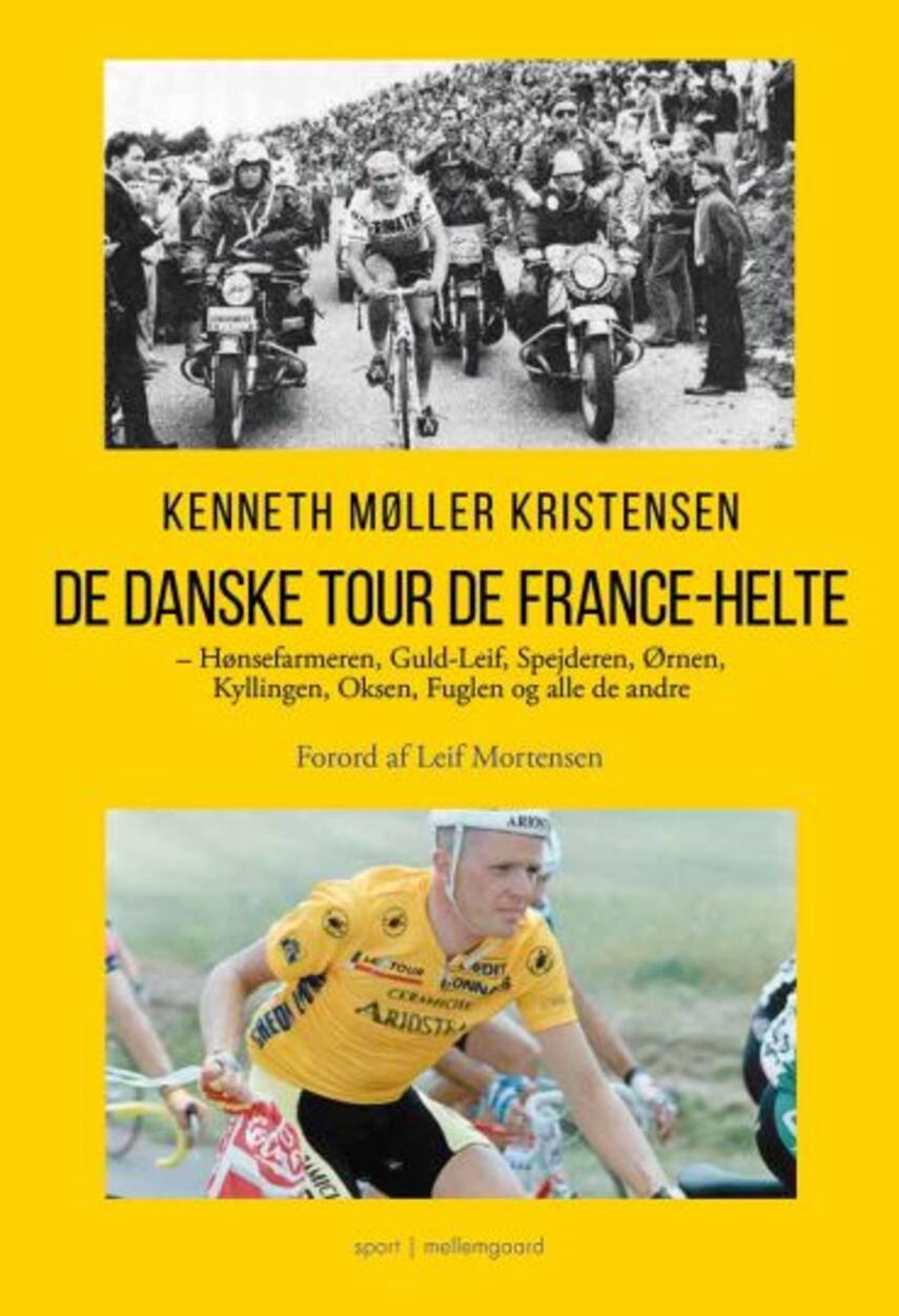 Kenneth Møller Kristensen: De danske Tour de France-helte : Hønsefarmeren, Guld-Leif, Spejderen, Ørnen, Kyllingen, Oksen, Fuglen og alle de andre