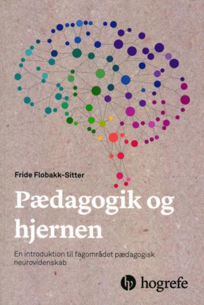 Fride Flobakk-Sitter: Pædagogik og hjernen : en introduktion til fagområdet pædagogisk neurovidenskab