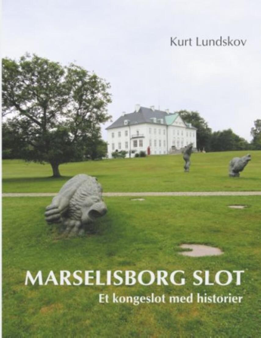 Kurt Lundskov: Marselisborg Slot : et kongeslot med historier