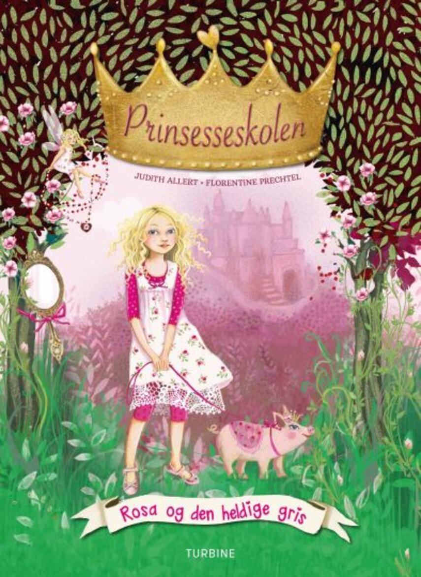 Judith Allert: Prinsesseskolen - Rosa og den heldige gris
