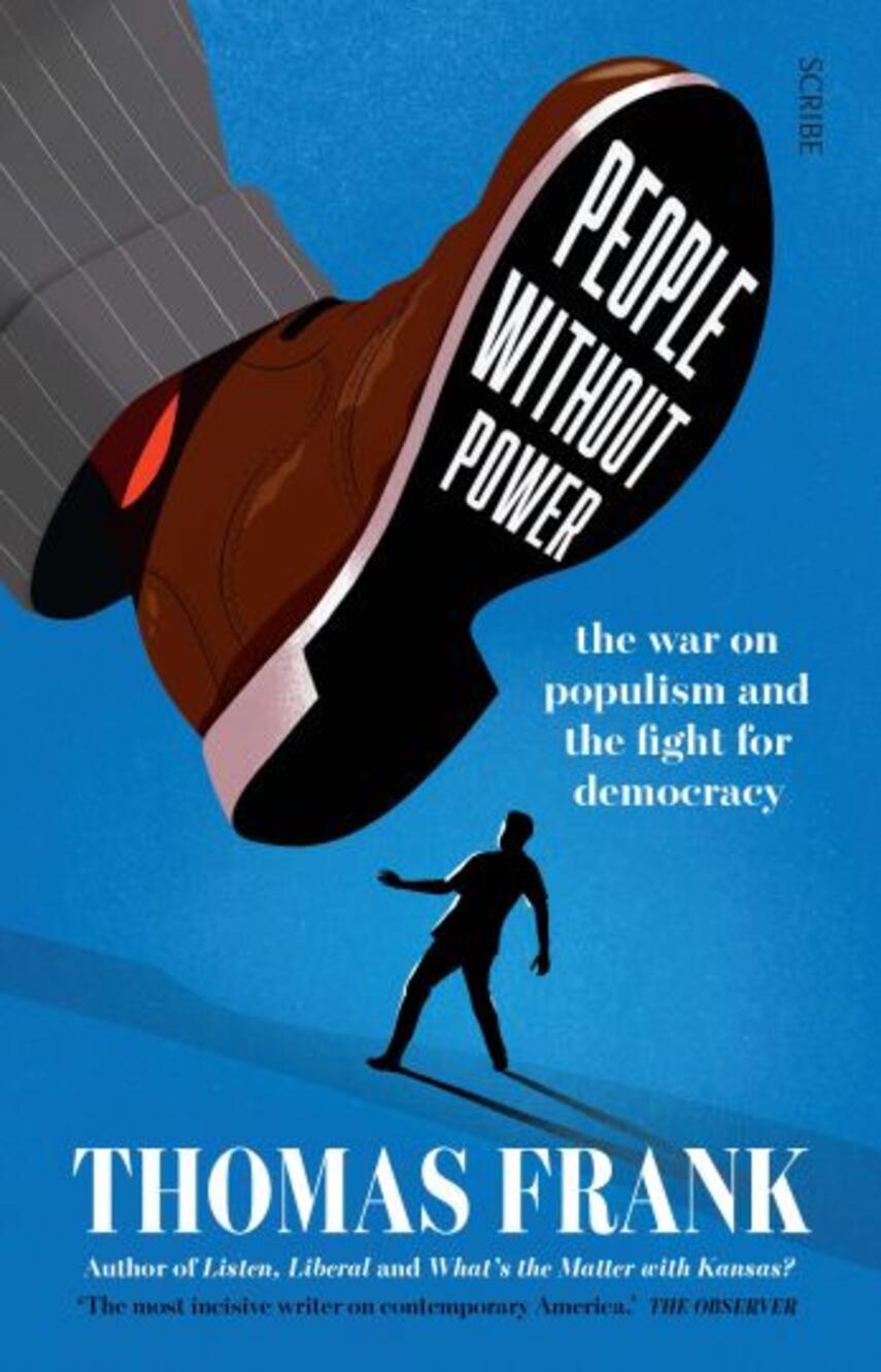 Thomas Frank (f. 1965): People without power : the war on populism and the fight for democracy