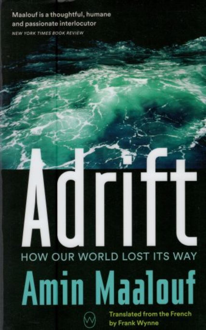 Amin Maalouf: Adrift : how our world lost its way