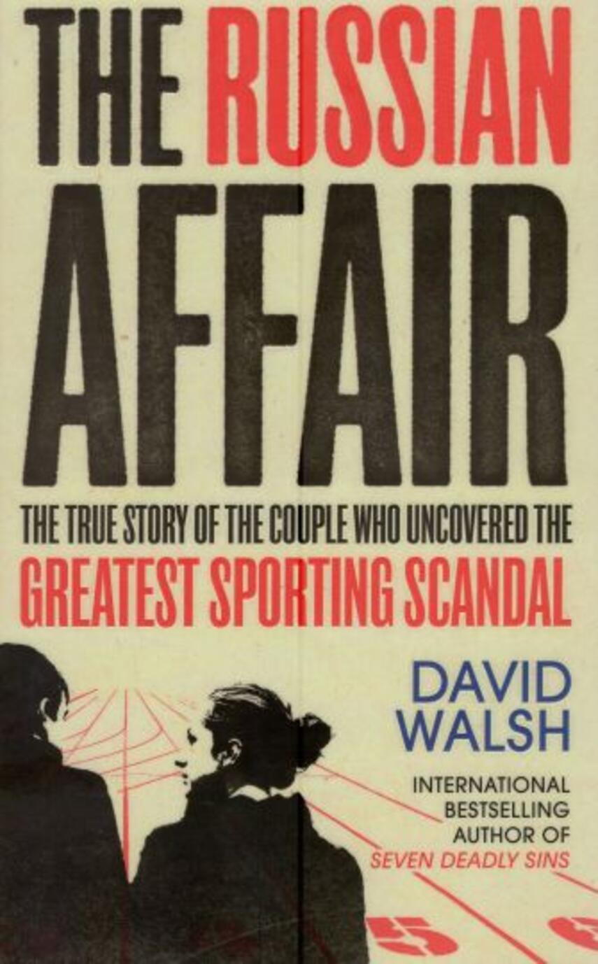 David Walsh: The Russian affair : the true story of the couple who discovered the greatest sporting scandal