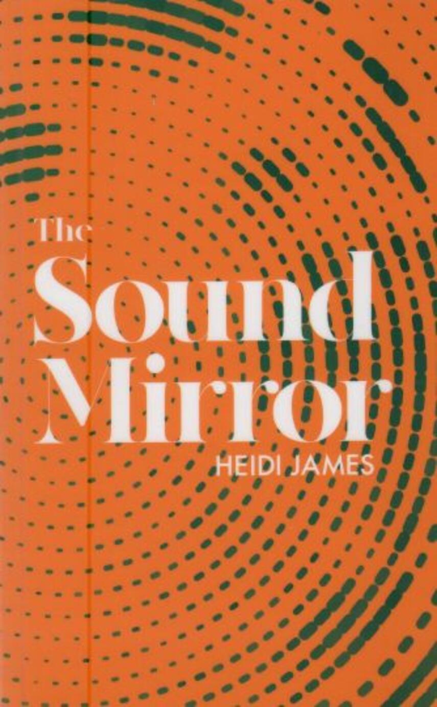 Heidi James: The sound mirror