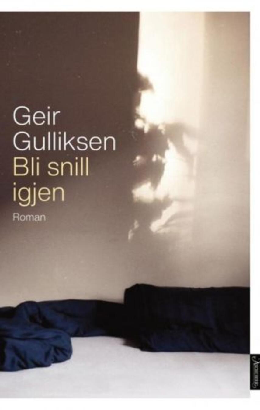 Geir Gulliksen: Bli snill igjen : roman