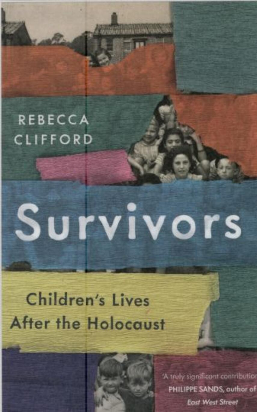 Rebecca Clifford: Survivors : children's lives after the Holocaust