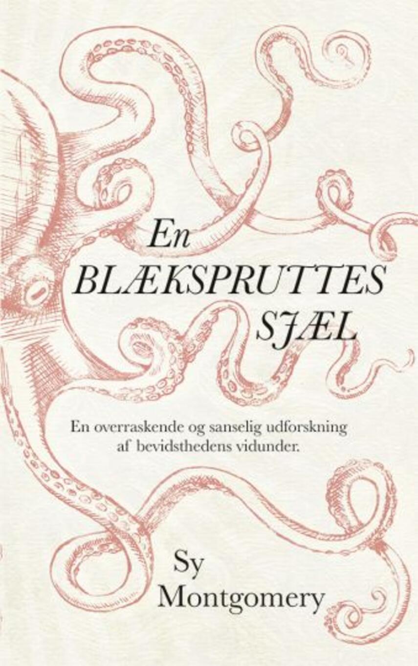 Sy Montgomery: En blækspruttes sjæl : en overraskende og sanselig udforskning af bevidsthedens vidunder