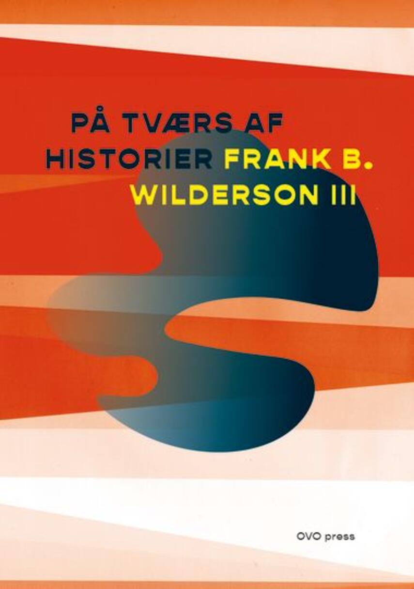 Frank B. Wilderson (f. 1956-04-11): På tværs af historier