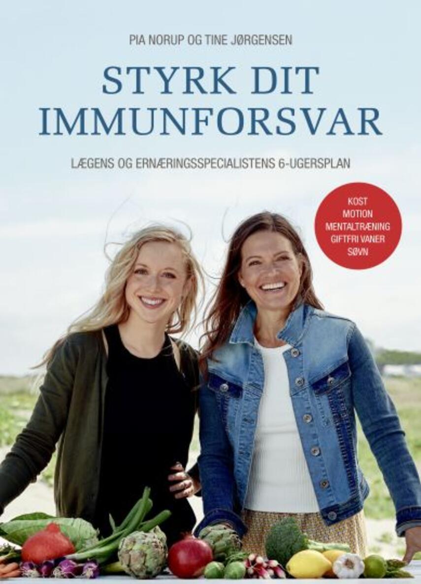 Pia Norup, Tine Jørgensen (f. 1991): Styrk dit immunforsvar : lægens og ernæringsspecialistens 6-ugersplan