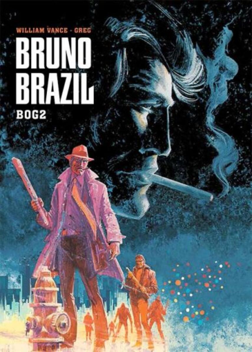 Greg, William Vance: Bruno Brazil. Bog 2, Den forstenede by : Sjakalernes nat : Sarabande i Sacramento