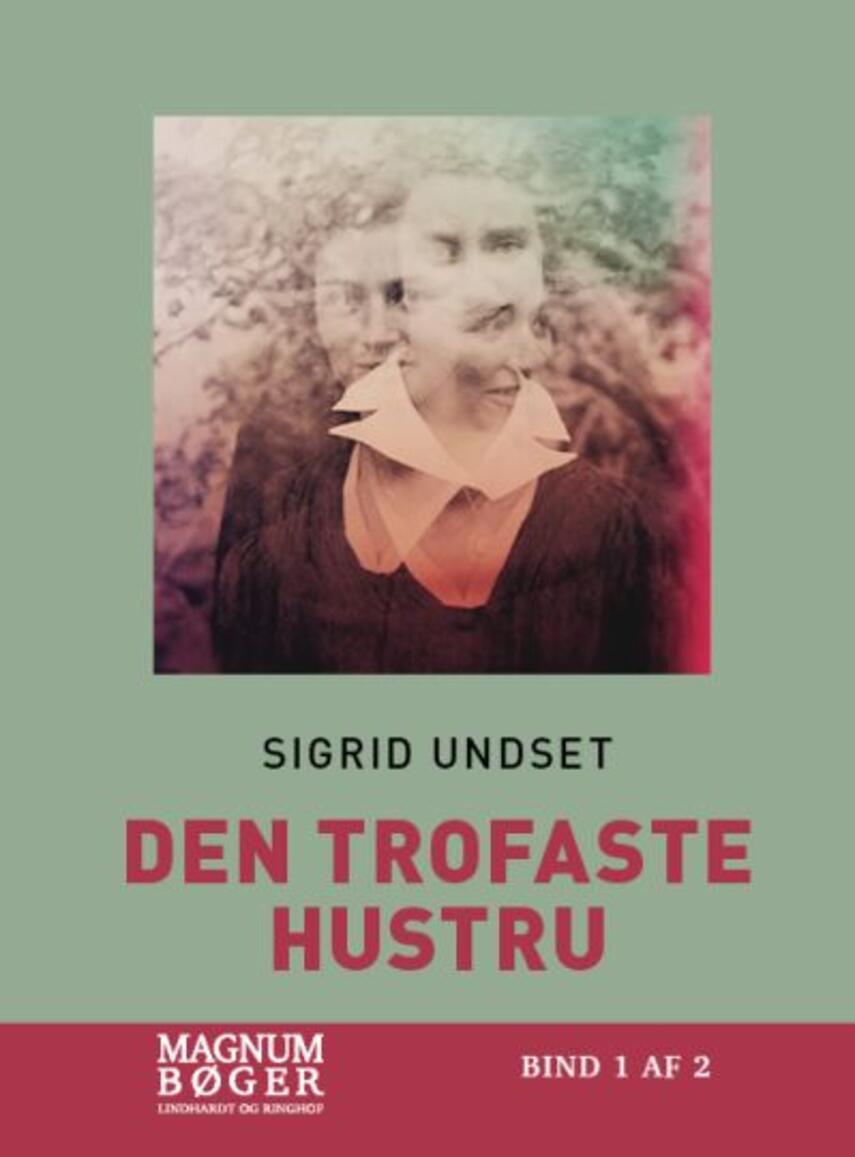 Sigrid Undset: Den trofaste hustru. Bind 1 (Magnumbøger)