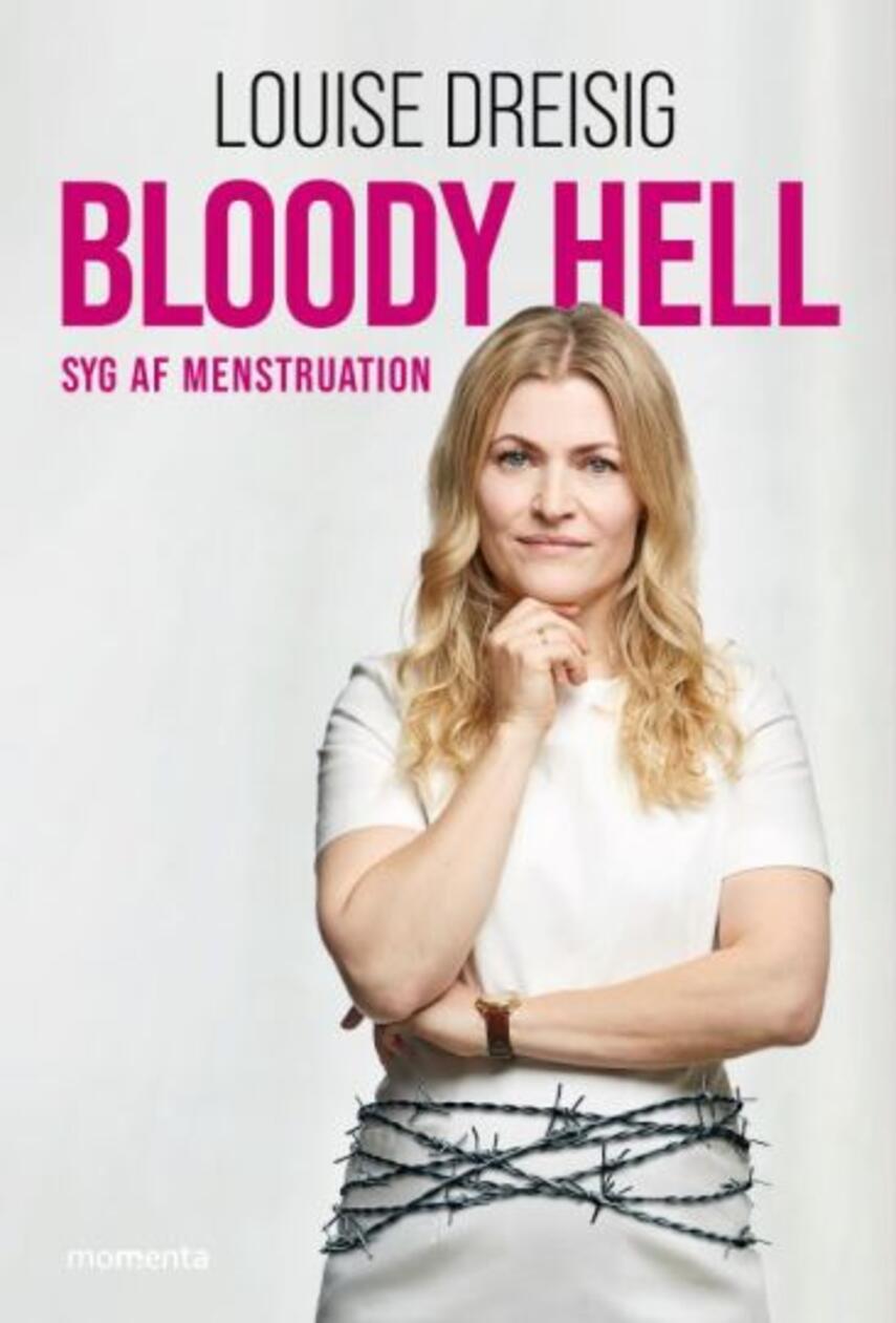 Louise Dreisig: Bloody hell : syg af menstruation