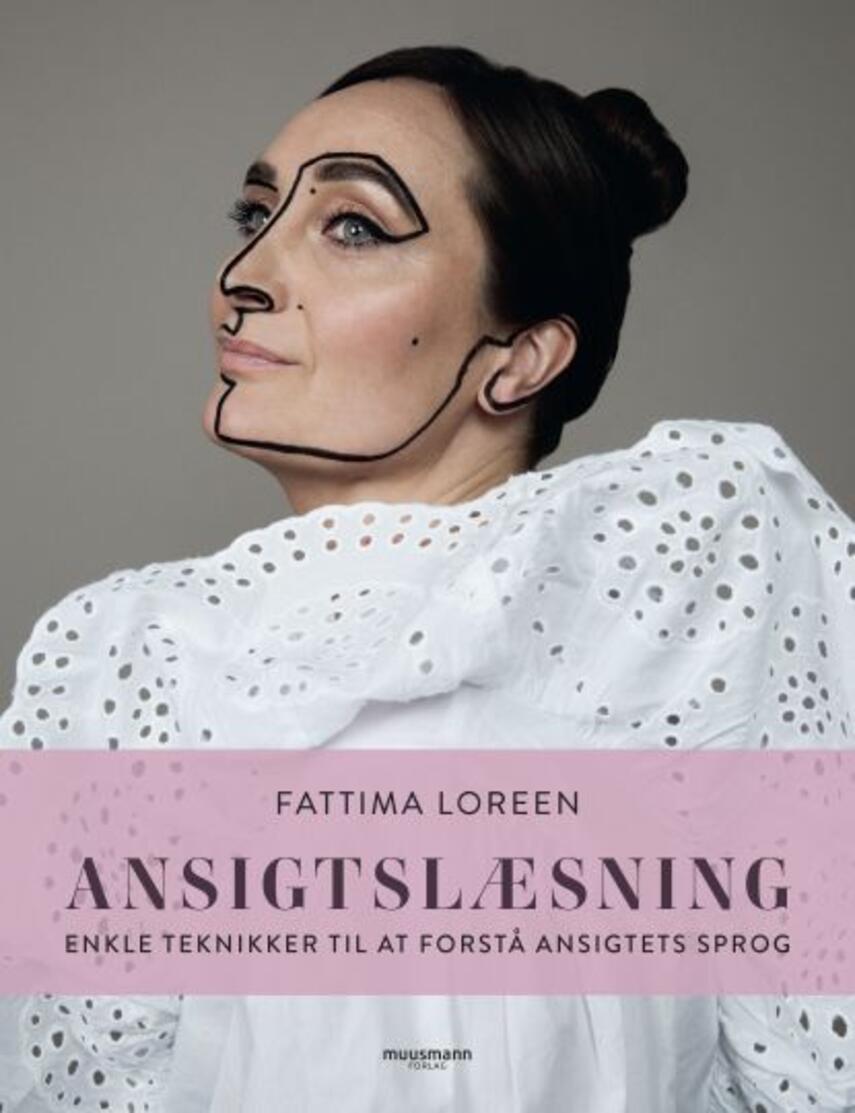 Fattima Loreen: Ansigtslæsning : enkle teknikker til at forstå ansigtets sprog