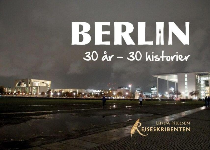 Linda Nielsen (f. 1975): Berlin : 30 år - 30 historier
