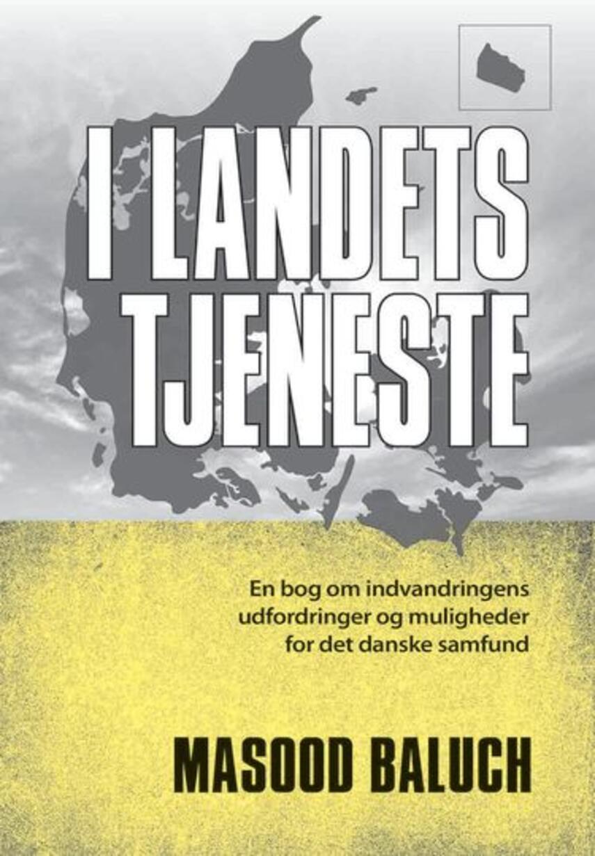 Masood Baluch: I landets tjeneste : en bog om indvandringens udfordringer og muligheder for det danske samfund