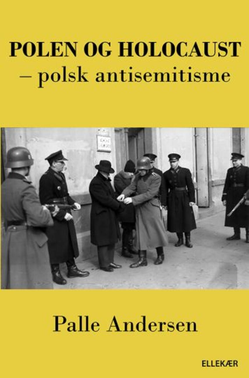 Palle Andersen (f. 1955): Polen og holocaust : polsk antisemitisme
