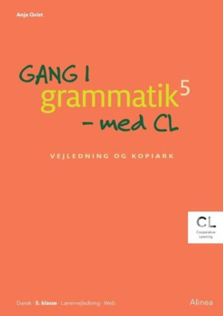 Anja Qvist: Gang i grammatik 5 - med CL : dansk, 5. klasse, elevhæfte. Vejledning og kopiark : dansk, 5. klasse, lærervejledning, web