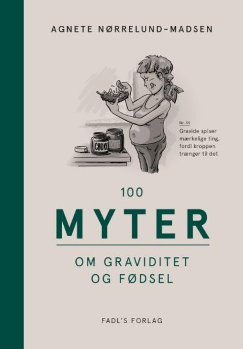 Agnete Nørrelund-Madsen: 100 myter om graviditet og fødsel
