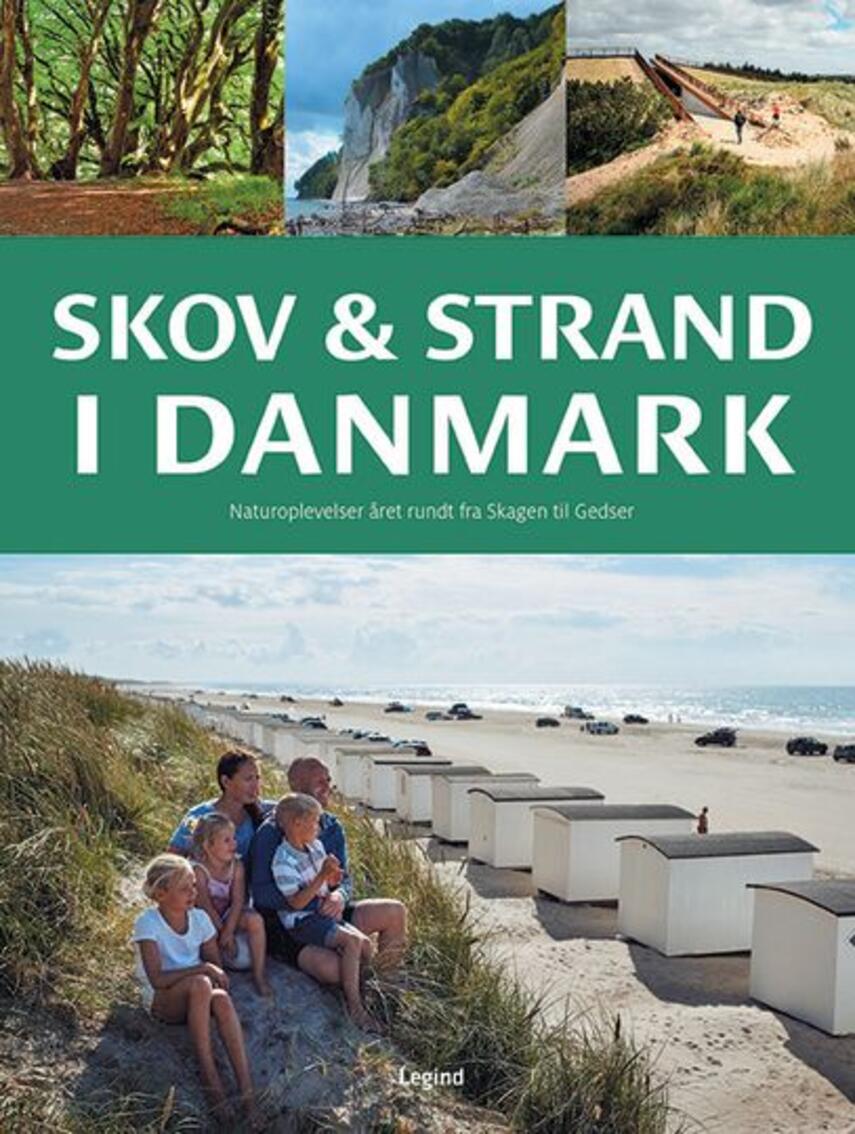 Søren Olsen (f. 1954-12-14): Skov & strand i Danmark : naturoplevelser året rundt fra Skagen til Gedser