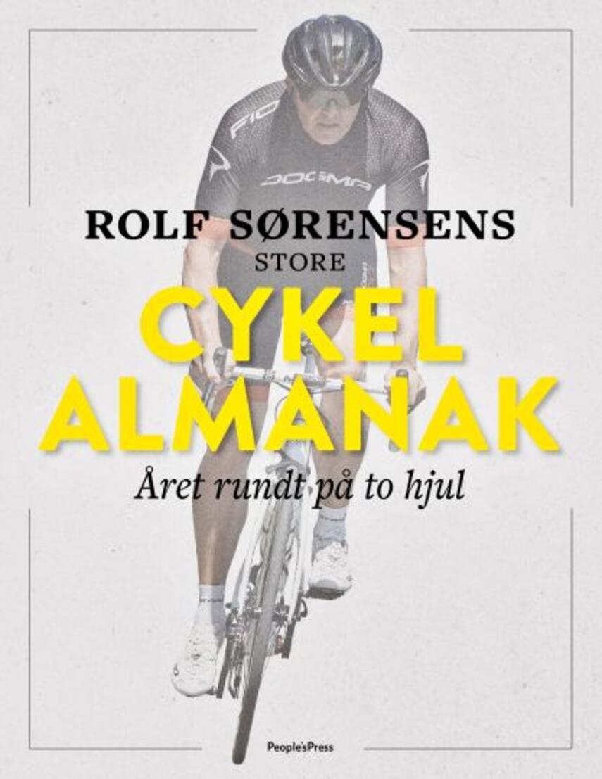 Rolf Sørensen (f. 1965): Rolf Sørensens store cykelalmanak : året rundt på to hjul