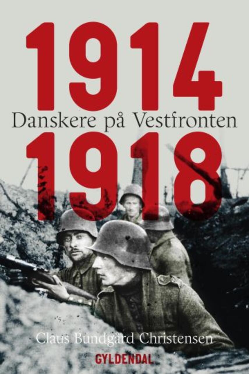 Claus Bundgård Christensen: Danskere på Vestfronten 1914-1918