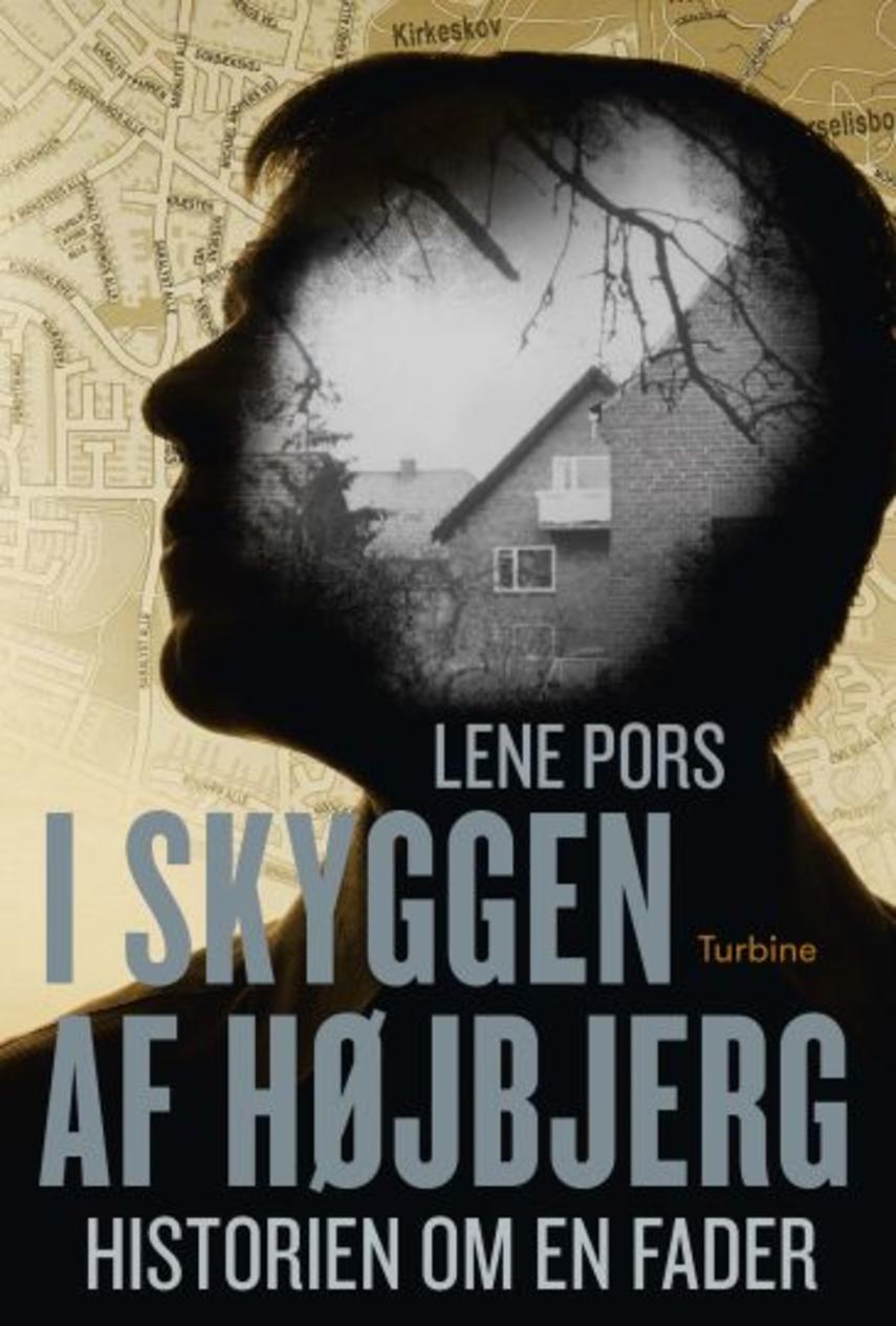 Lene Pors (f. 1951): I skyggen af Højbjerg : historien om en fader : fragmenter fra 1951-2017
