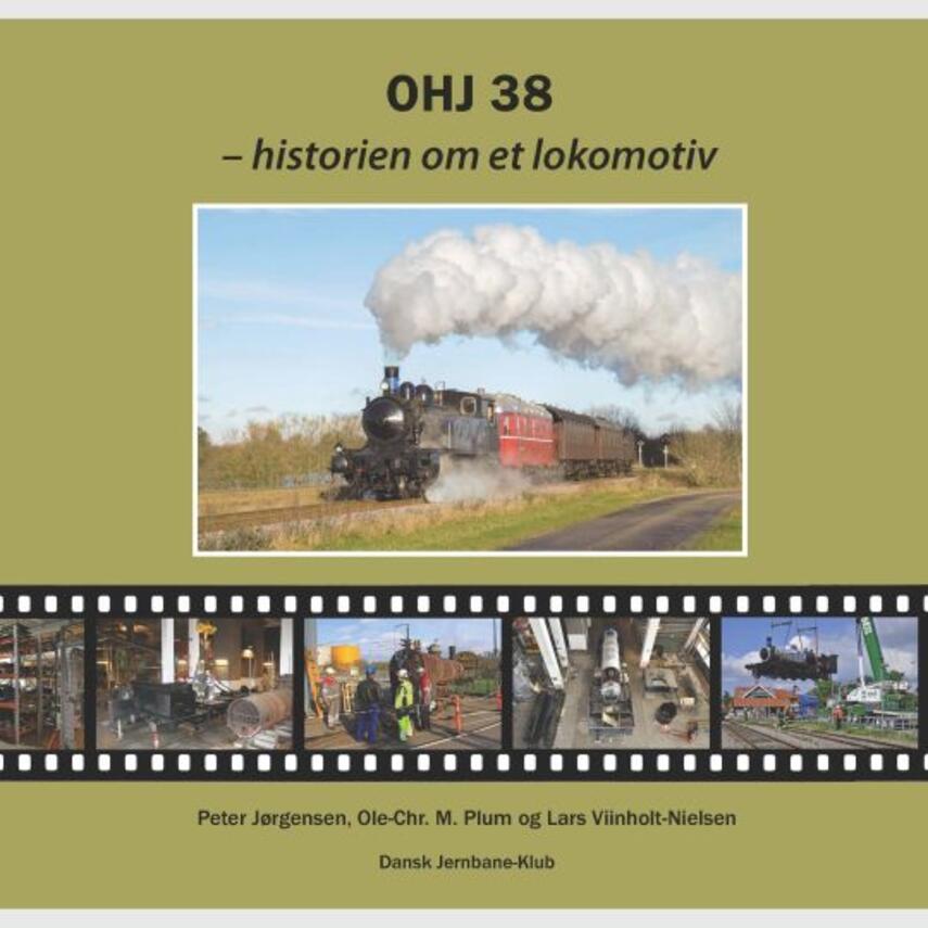 Peter Jørgensen (f. 1947-11-27), Ole-Chr. M. Plum, Lars Viinholt-Nielsen: OHJ 38 : historien om et lokomotiv