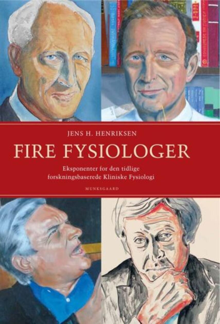 Jens H. Henriksen (f. 1945): Fire fysiologer : eksponenter for den tidlige forskningsbaserede kliniske fysiologi