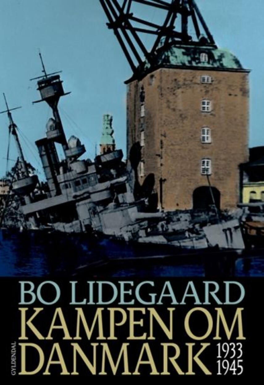 Bo Lidegaard: Kampen om Danmark 1933-45