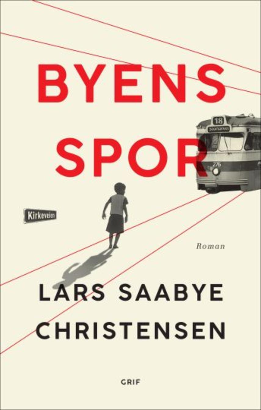 Lars Saabye Christensen (f. 1953): Byens spor : roman. 1, Ewald og Maj