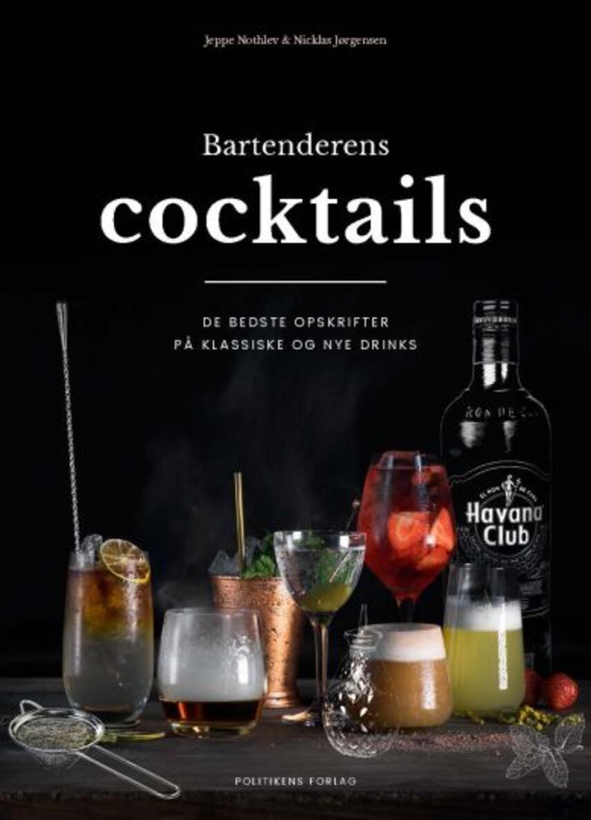 Jeppe Nothlev, Nicklas Jørgensen (f. 1988-10-20): Bartenderens cocktails : de bedste opskrifter på klassiske og nye drinks