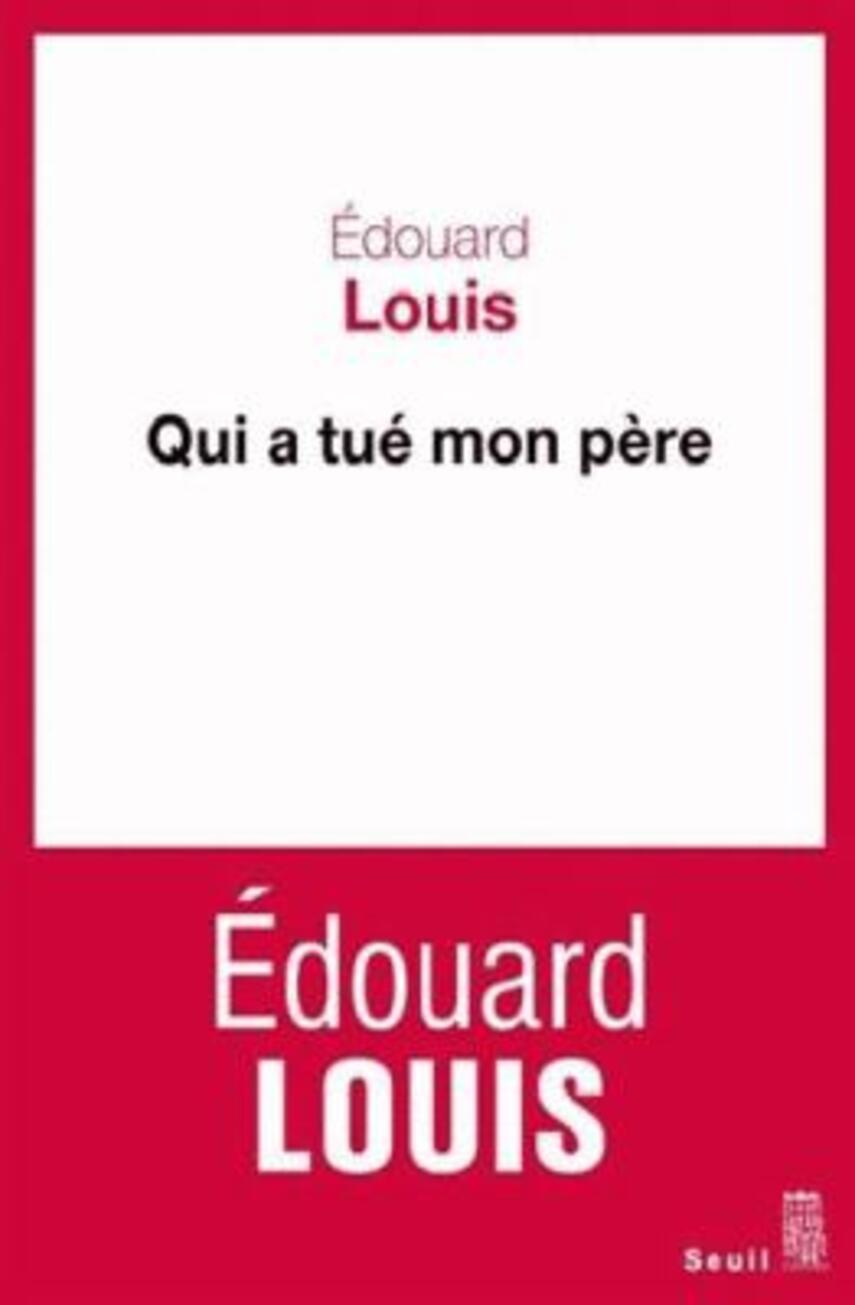 Édouard Louis: Qui a tué mon père