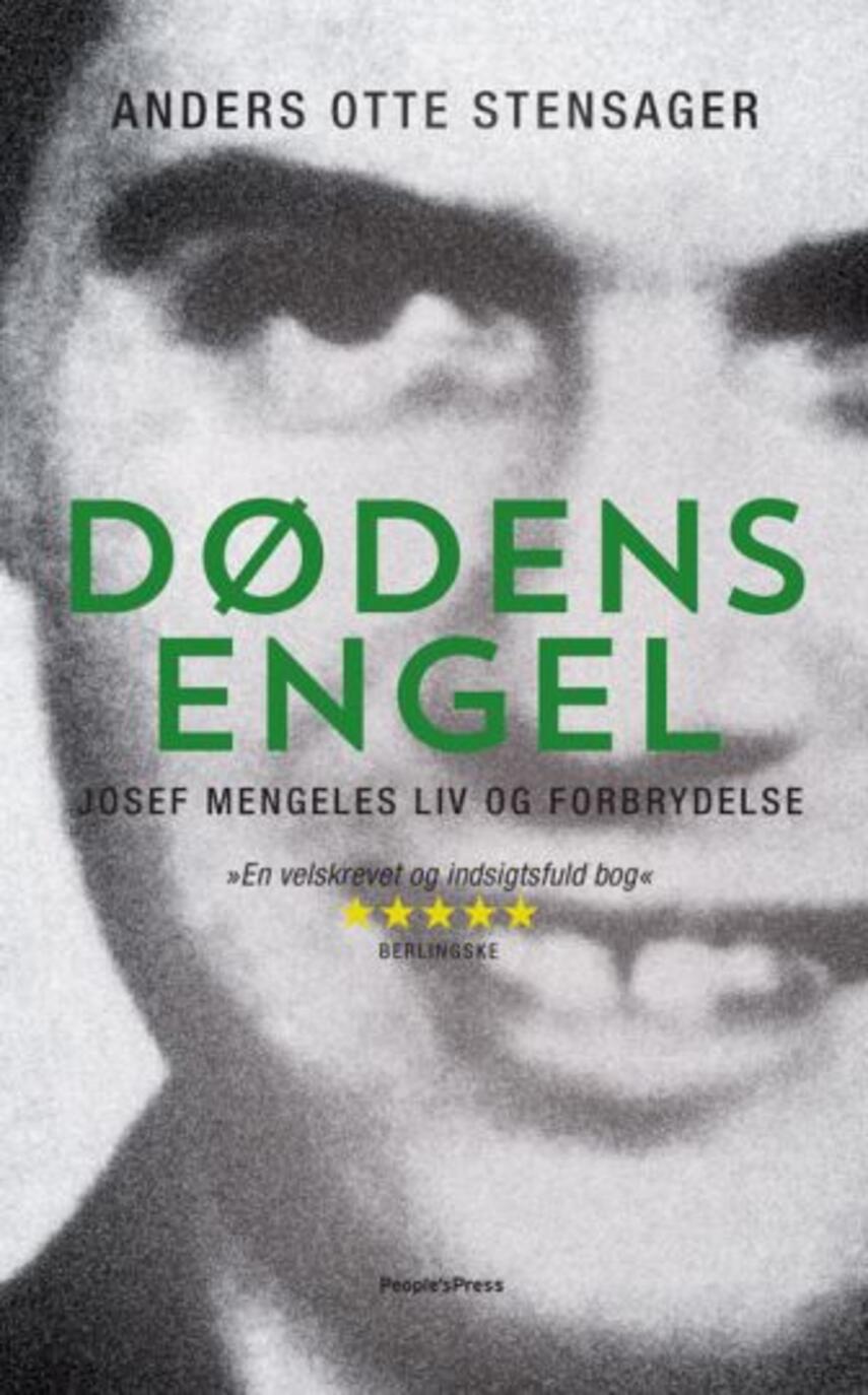 Anders Otte Stensager: Dødens engel : Josef Mengeles liv og forbrydelse
