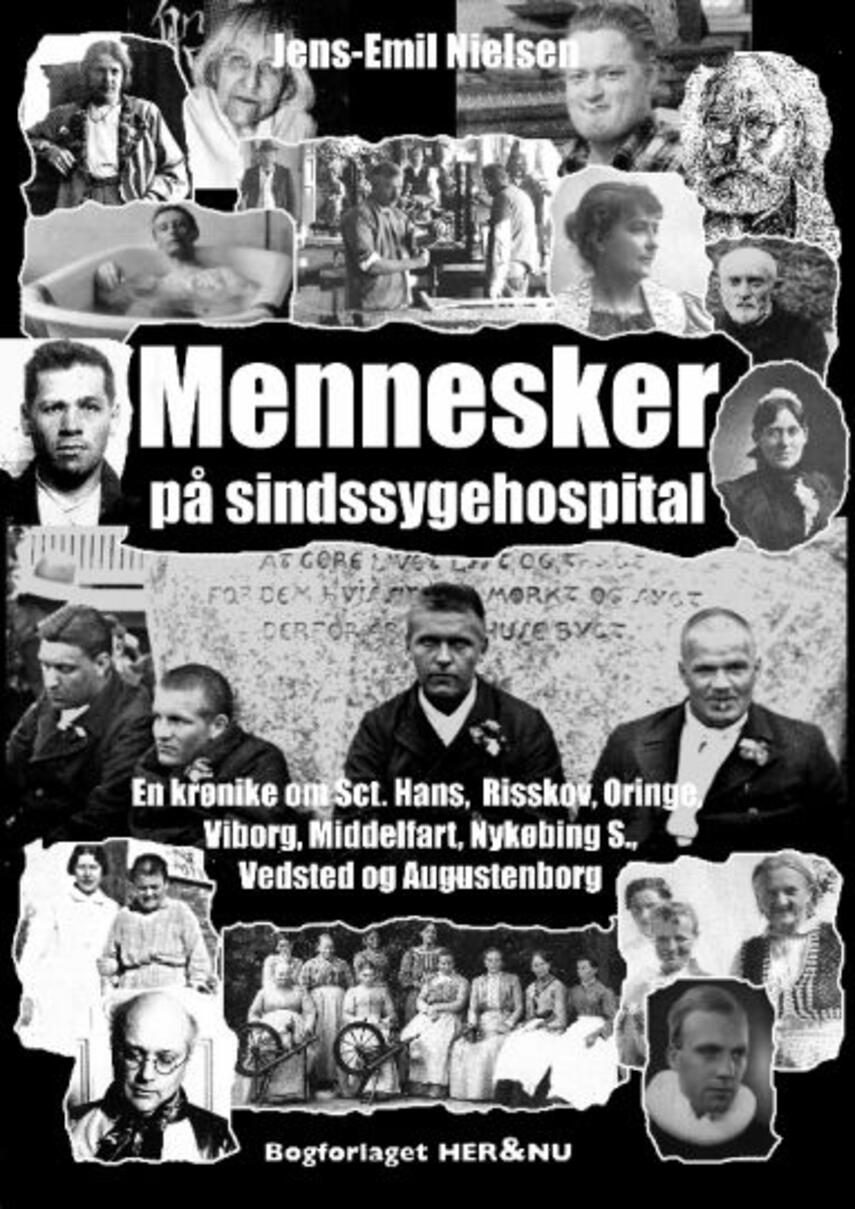 Jens-Emil Nielsen (f. 1948): Mennesker på sindssygehospital : en krønike om Sct. Hans, Risskov, Oringe, Viborg, Middelfart, Nykøbing Sj., Vedsted og Augustenborg