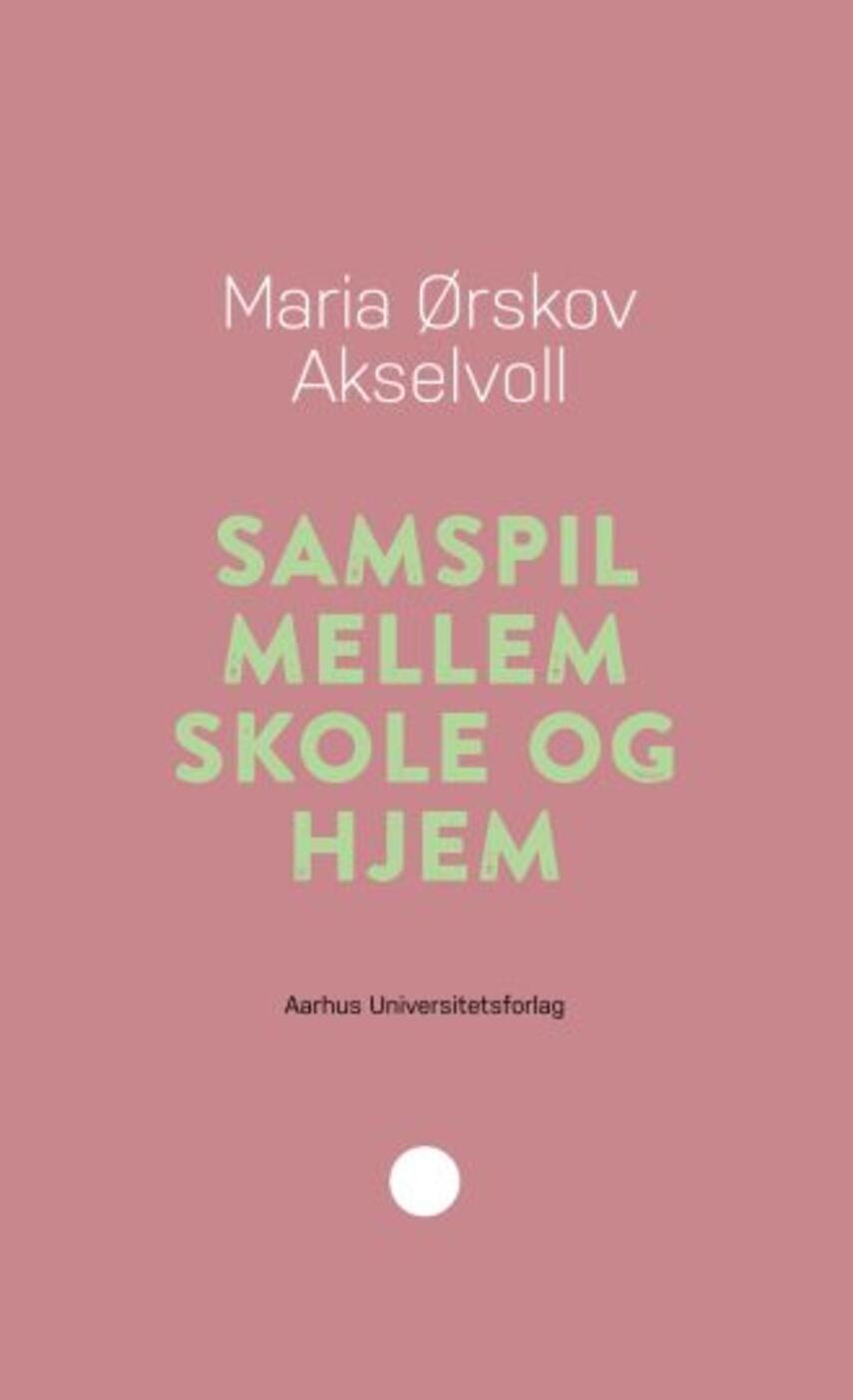 Maria Ørskov Akselvoll: Samspil mellem skole og hjem