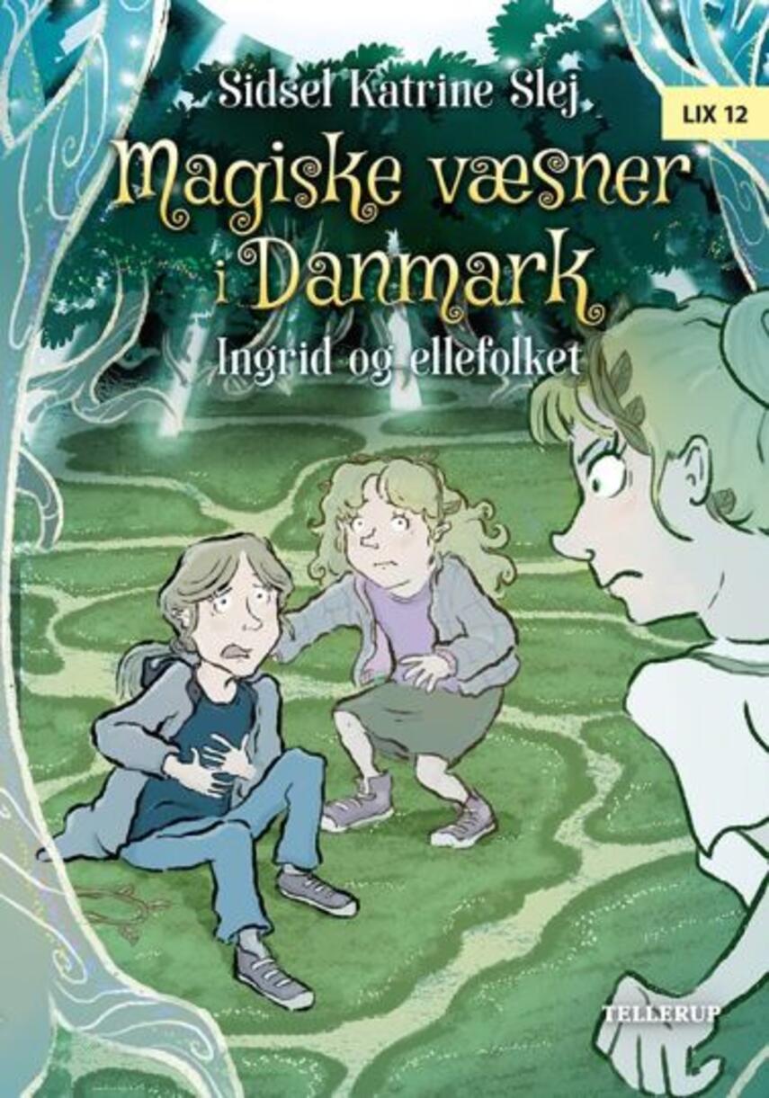 Sidsel Katrine Slej: Magiske væsner i Danmark - Ingrid og ellefolket