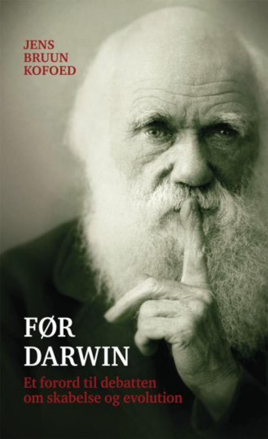 Jens Bruun Kofoed: FÃ¸r Darwin : et forord til debatten om skabelse og evolution