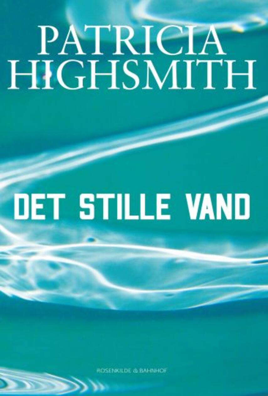 Patricia Highsmith: Det stille vand : kriminalroman (Ved Inger Dahl Jensen)