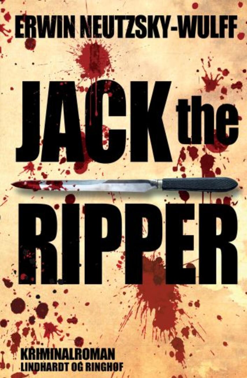 Erwin Neutzsky-Wulff: Jack the Ripper : kriminalroman