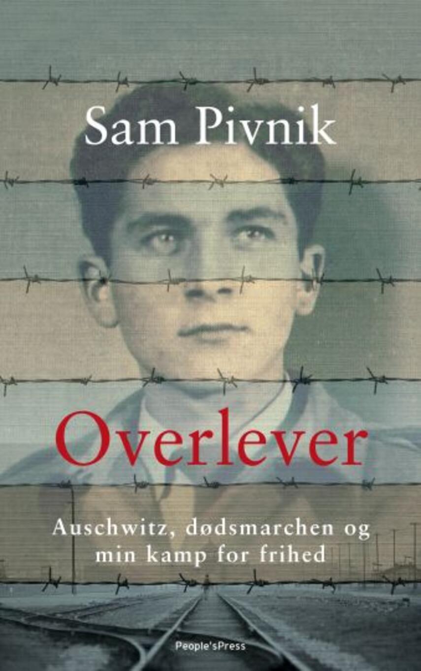 Sam Pivnik: Overlever : Auschwitz, dødsmarchen og min kamp for frihed